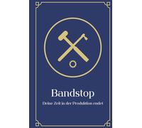 Bandstop: Deine Zeit in der Produktion endet (Bleibende Eindrücke - Ausfüllbücher zum Abschied aus Branchen und in den Ruhestand)