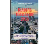BANDUNG TOUR GUIDE 2026: Explore Indonesia's Hidden Gem: Volcanoes, Culture, Coffee, and Creative Energy Await