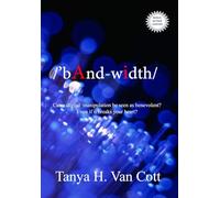 Bandwidth: Can a digital manipulation be seen as benevolent? Even if it breaks your heart?: 1 (H2O)