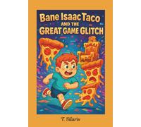 Bane Isaac Taco and the Great Game Glitch: A Gamer. A Broccoli. A Gooey Mission. A laugh-out-loud illustrated early reader chapter book for ages 6-9.