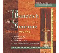 Banevich, Smirnov : Oeuvres chorales. Ralko, Kizhaev, S. Gribkov, I. Gribkov.