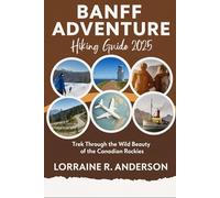 Banff Adventure Hiking Guide 2025: Trek through the wild beauty of the Canadian rockies