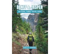 Banff and Jasper National Parks Travel Guide 2025-2026: Discover the Natural Beauty of the Canadian Rockies