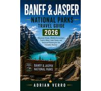 Banff and Jasper National Parks Travel Guide 2026: Mountain Roads, Wildlife Encounters, Scenic Hikes, Lake Views, and Practical Planning for the Canadian Rockies (Wandercrest Travel Series)