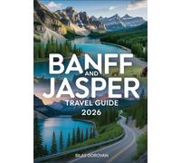 Banff and Jasper Travel Guide 2026: Explore Canadian Rocky Mountains, National Parks, Wildlife, Hiking Trails, Scenic Drives, Accommodation & Travel Tips