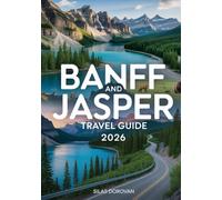 Banff and Jasper Travel Guide 2026: Explore Canadian Rocky Mountains, National Parks, Wildlife, Hiking Trails, Scenic Drives, Accommodation & Travel Tips