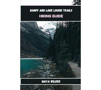 BANFF AND LAKE LOUISE TRAILS HIKING GUIDE (The Great Outdoors Collection: Hiking the World's Trails)