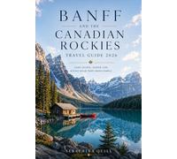 Banff and the Canadian Rockies Travel Guide 2026: Lake Louise, Jasper and Scenic Road Trips Made Simple