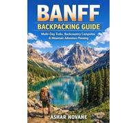 Banff Backpacking Guide: Multi-Day Treks, Backcountry Campsites & Mountain Adventure Planning