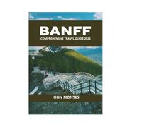BANFF COMPREHENSIVE TRAVEL GUIDE 2026