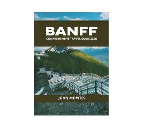 BANFF COMPREHENSIVE TRAVEL GUIDE 2026