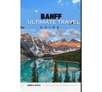 BANFF: Discover Scenic Trails, Hidden Gems, and Local Favorites in Banff National Park. (Trail and Tles Travel series)