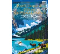 Banff, Jasper & Glacier NATIONALPARKS 2025-2026 (GERMAN EDITION): Der vollständige Abenteuerführer mit Reiserouten, Panoramastraßen, Tierwelt und ... Mountains (Wayfare & Co. Reiseführer-Serie)