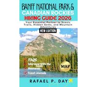BANFF NATIONAL PARK & CANADIAN ROCKIES HIKING GUIDE 2026: Your Essential Partner to Scenic Trails, Hidden Gems, and Mountain Adventures