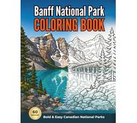 Banff National Park Coloring Book: Bold & Easy Adult Coloring | Lake Louise, Moraine Lake & Canadian Rockies Wildlife | Stress Relief Nature Scenes: ... Most Iconic National Park for Mindful Relaxa