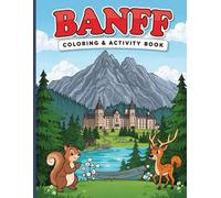 Banff National Park Colouring & Activity Book for Kids: Coloring Pages, Crosswords, and Word Searches: Mountain Wildlife, Famous Lakes & Rocky ... Explorer’s Global Explorer Activity Books)