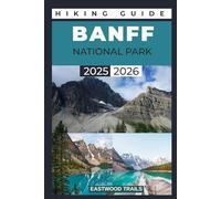 BANFF NATIONAL PARK HIKING GUIDE 2025 - 2026 (TrailQuest Series)