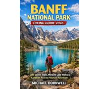 Banff National Park Hiking Guide 2026: Lake Louise Trails, Moraine Lake Walks & Canadian Rockies Mountain Adventures