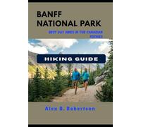 BANFF NATIONAL PARK HIKING GUIDE: 24 (Epic Hikes of the World)