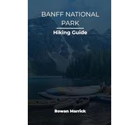 BANFF NATIONAL PARK HIKING GUIDE (The Smart Hiker’s Guide Series)