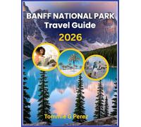 BANFF NATIONAL PARK TRAVEL GUIDE 2026