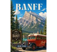 Banff National Park Travel Guide 2026-2027: Practical access, hiking, transport, safety, camping and realistic itineraries for the Canadian Rockies