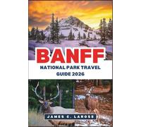 BANFF National Park Travel Guide 2026: Explore Scenic Trails, Majestic Lakes, and Wildlife Adventures