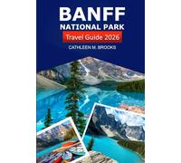 Banff National Park Travel Guide 2026: Explore the Majestic Canadian Rockies, Hiking Trails, Wildlife, Things to do, Insider Tip, and Outdoor Adventures
