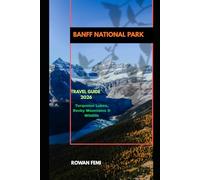 BANFF NATIONAL PARK TRAVEL GUIDE 2026: Turquoise Lakes, Rocky Mountains & Wildlife (Around the World Travel Guides)