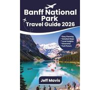 Banff National Park Travel guide: Discover Hiking Trails, Scenic Drives, Wildlife Encounters, Photography Tips, Local Culture, & Complete Itineraries ... Exploring the World in Three Languages)