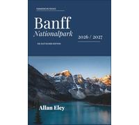 Banff Nationalpark 2026 / 2027: Wanderwege, Tipps und Routenvorschläge für Lake Louise, Moraine, Johnston Canyon, Tierbeobachtungen und saisonale Abenteuer in Albertas Wildnis