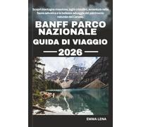 BANFF PARCO NAZIONALE GUIDA DI VIAGGIO 2026: Scopri montagne maestose, laghi cristallini, avventure nella fauna selvatica e la bellezza selvaggia del patrimonio naturale del Canada.