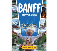 Banff Travel Guide 2026: A Premium Journey Through Lake Louise, Mountain Escapes, Scenic Adventures & Hidden Gems of the Canadian Rockies