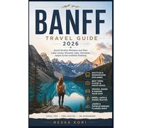 Banff Travel Guide 2026: Avoid Shuttle Mistakes and Plan Banff National Park, Lake Louise, Moraine Lake, Canmore, Jasper, and the Icefields Parkway. (Best Travel Guides 2026)