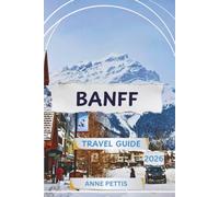 Banff Travel Guide 2026: Discover Endless Hiking Trails, and Relaxing Getaways in Canada's Most Scenic Mountain Town