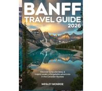 Banff Travel Guide 2026: Discover Turquoise Lakes, Majestic Peaks, and Unforgettable Adventures in the Canadian Rockies”