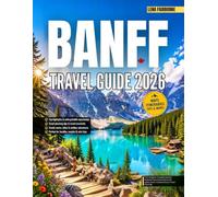 Banff Travel Guide 2026: The Complete Canadian Rockies National Parks Guide with Iconic Lakes, Scenic Routes & Smart Travel Planning