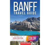 Banff Travel Guide: National Parks, Scenic Drives, Day Trips & the Best of the Canadian Rockies (COLOR)