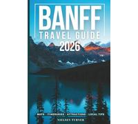 Banff Travel Guide: National Parks, Scenic Drives, Day Trips & the Best of the Canadian Rockies (GRAY EDITION)
