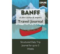 Banff Travel Journal - Lake Louise and Jasper: 3 Weeks of Daily Entry Pages with Sights Checklist, Foods, Souvenirs, Locations, Memories, and Keepsakes