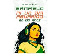 Banfield: Ni un Día Aburrido en 130 Años