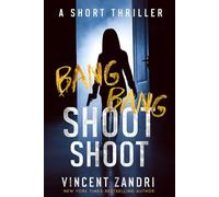 Bang Bang Shoot Shoot: A Short Thriller