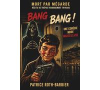 BANG BANG !: Une comédie noire marseillaise où la fatalité a de l’humour ! (Mort par mégarde)
