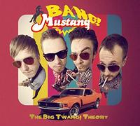Bang! Mustang! - The Big Twang! Theory