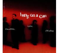 Bang on a Can - Cheating, Lying,Stealing