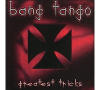 Bang Tango - Greatest Tricks