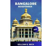 Bangalore Reiseführer 2026: Erkunde Indiens Gartenstadt , Verborgene Schätze, lokale Küche, Feste, Nachtleben, Tagesausflüge und kulturelle Erlebnisse