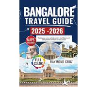 Bangalore Travel Guide 2025 - 2026: Guiding you across cultural wonders, local flavors, and unforgettable adventures in every season.