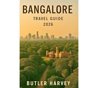 Bangalore Travel Guide 2026: A Complete Guide to Exploring Bangalore-Top Attractions,Local Food, Hidden Gems,Itineraries, and Essential Travel Tips (Baecation to the World)