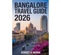 Bangalore Travel Guide 2026: Discover India’s Garden City with Insights into Secret Spots, Food, Celebrations, Evening Scenes, Excursions, and Heritage Experiences